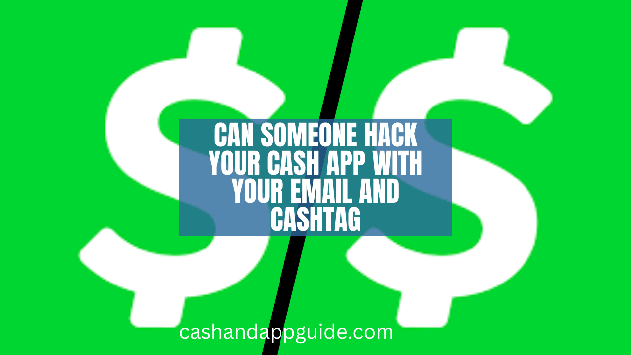 Can Someone Hack Your Cash App with Your Email and Cashtag