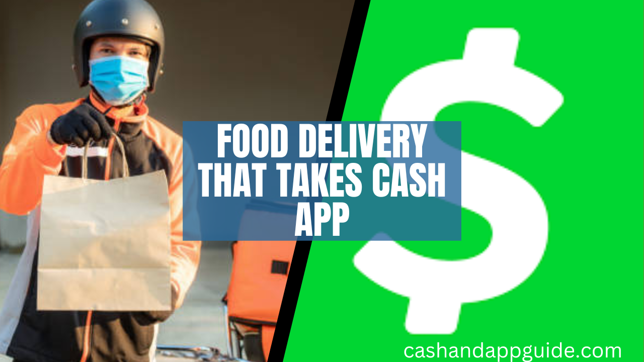 Food Delivery that Takes Cash App