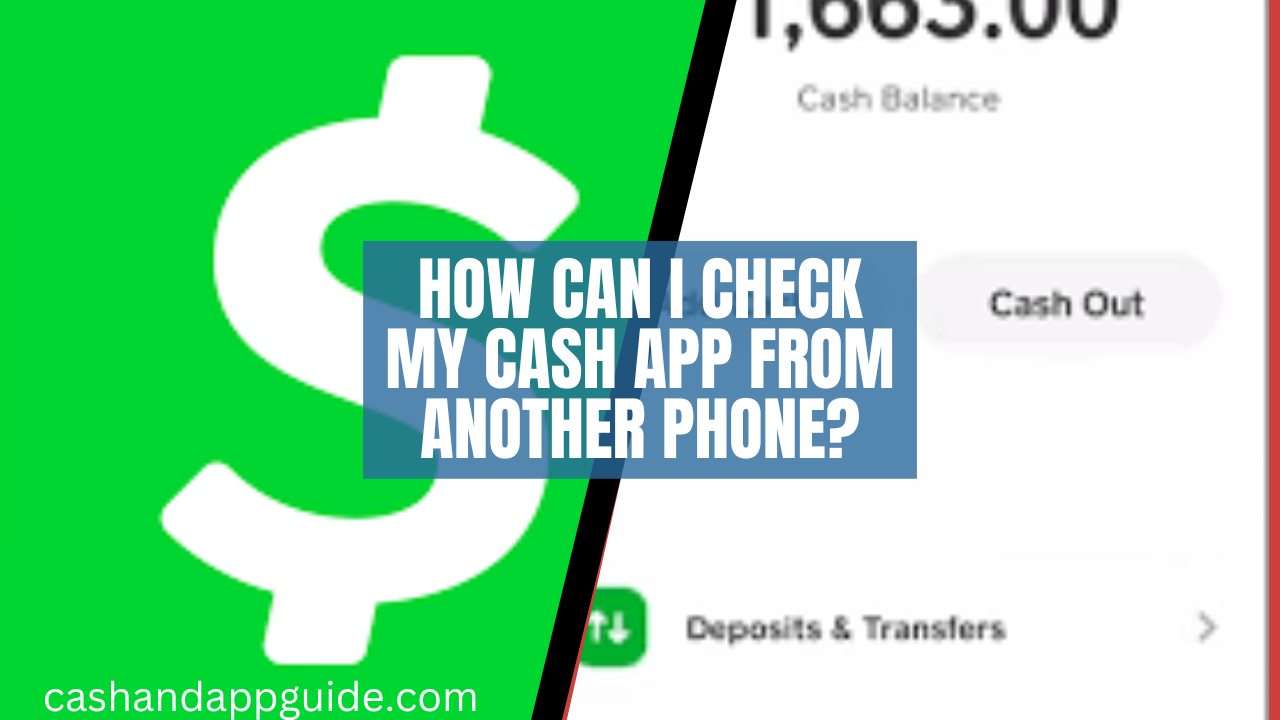 How Can I Check My Cash App from Another Phone