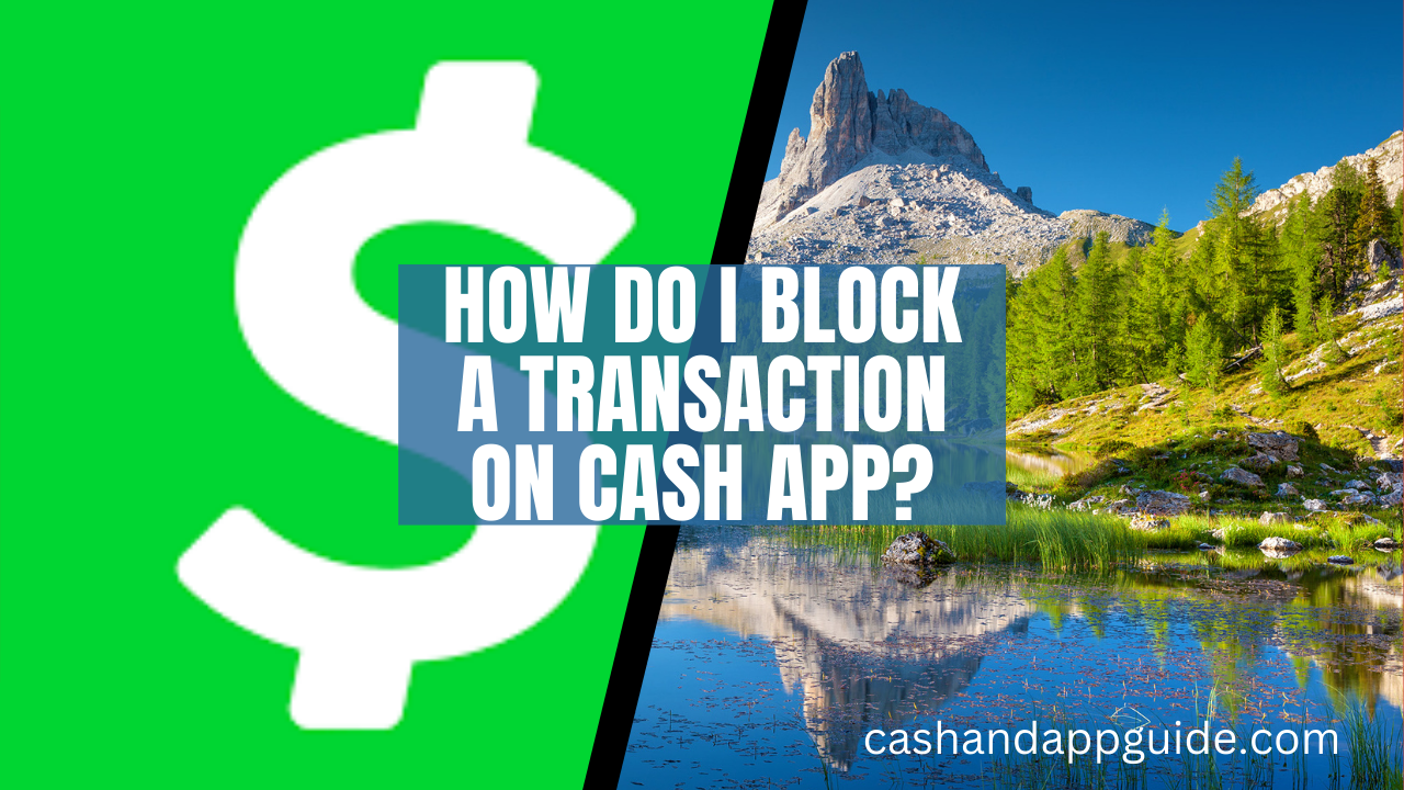 How Do I Block a Transaction on Cash App