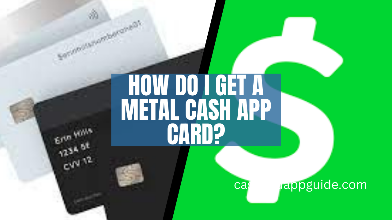 How Do I Get a Metal Cash App Card