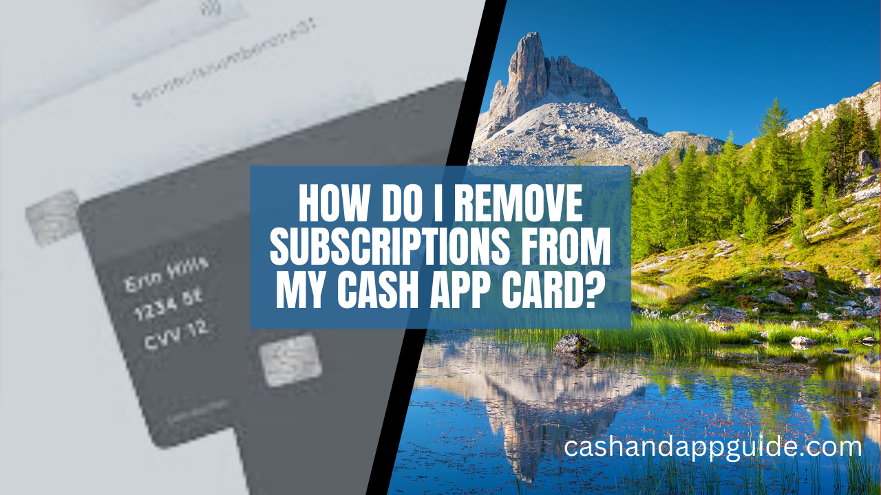 How Do I Remove Subscriptions from My Cash App Card