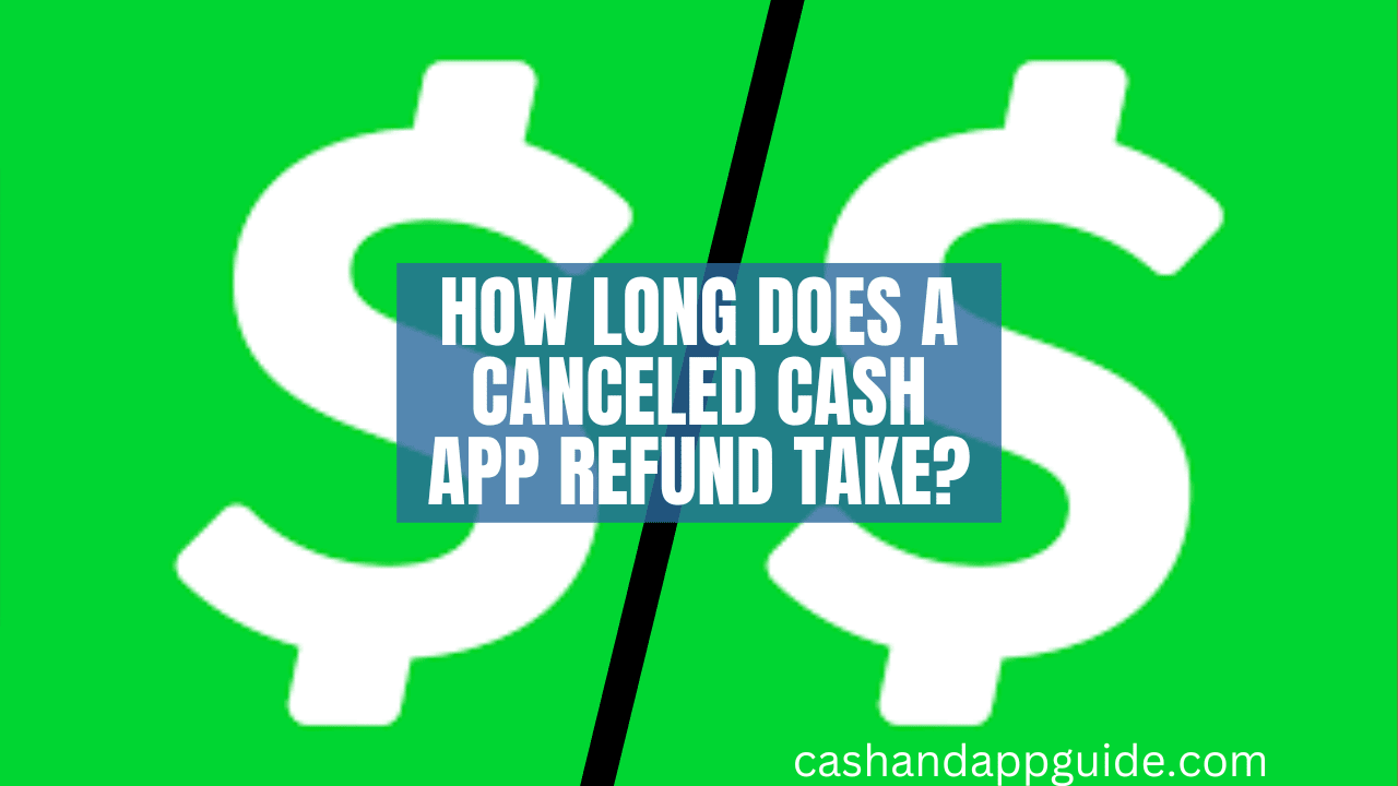 How Long Does a Canceled Cash App Refund Take