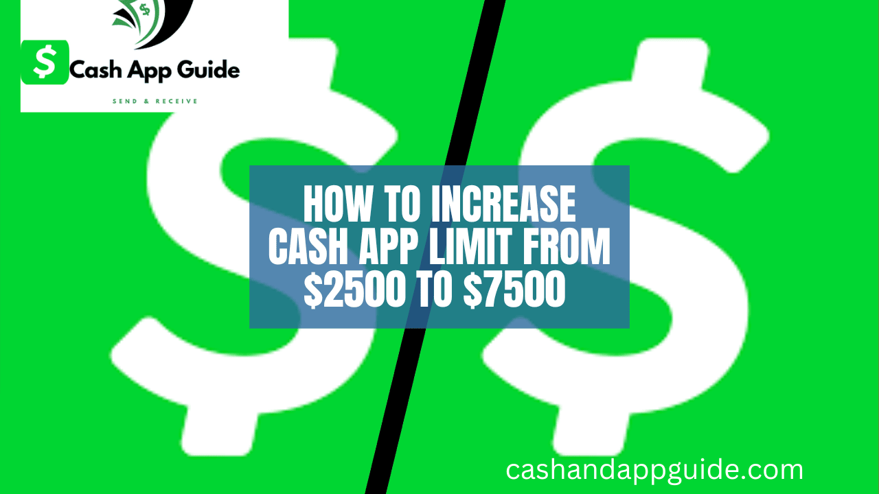 How to Increase Cash App Limit From $2500 To $7500 