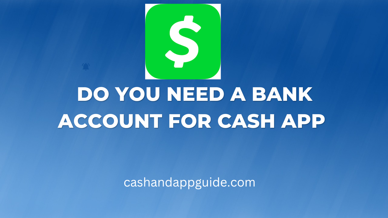 Do You Need A Bank Account For Cash App 