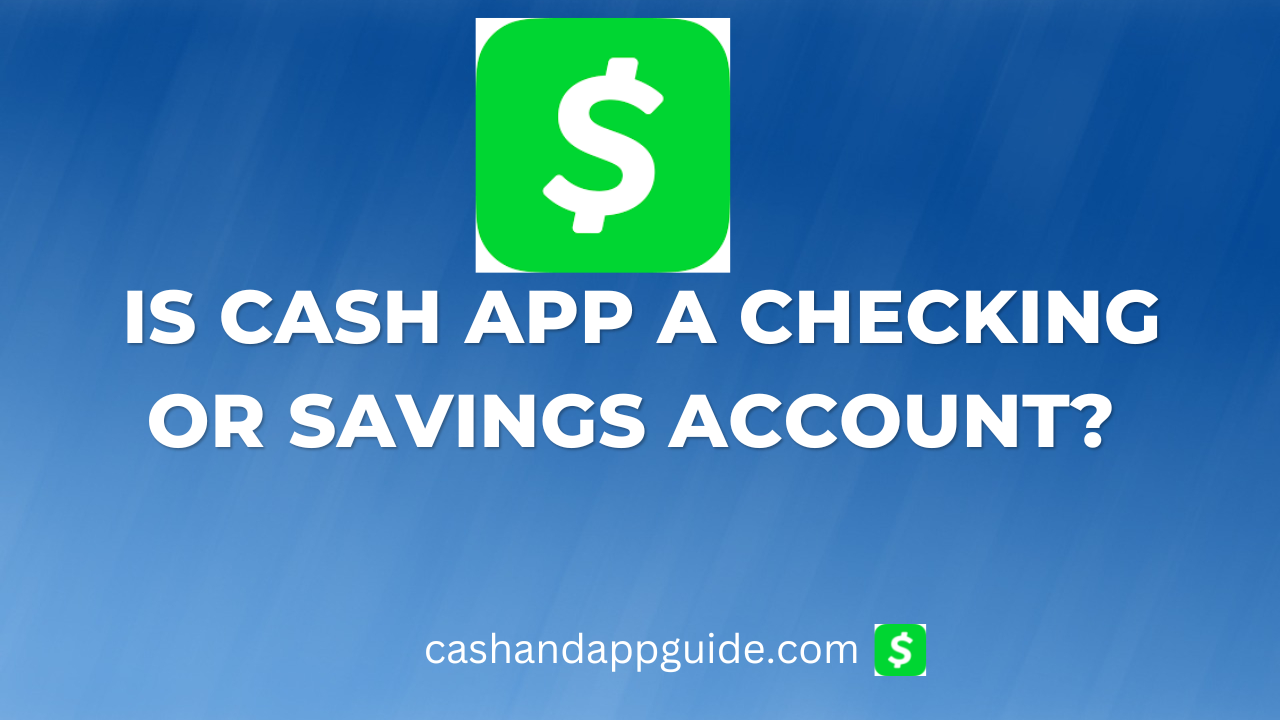 Is Cash App A Checking Or Savings Account