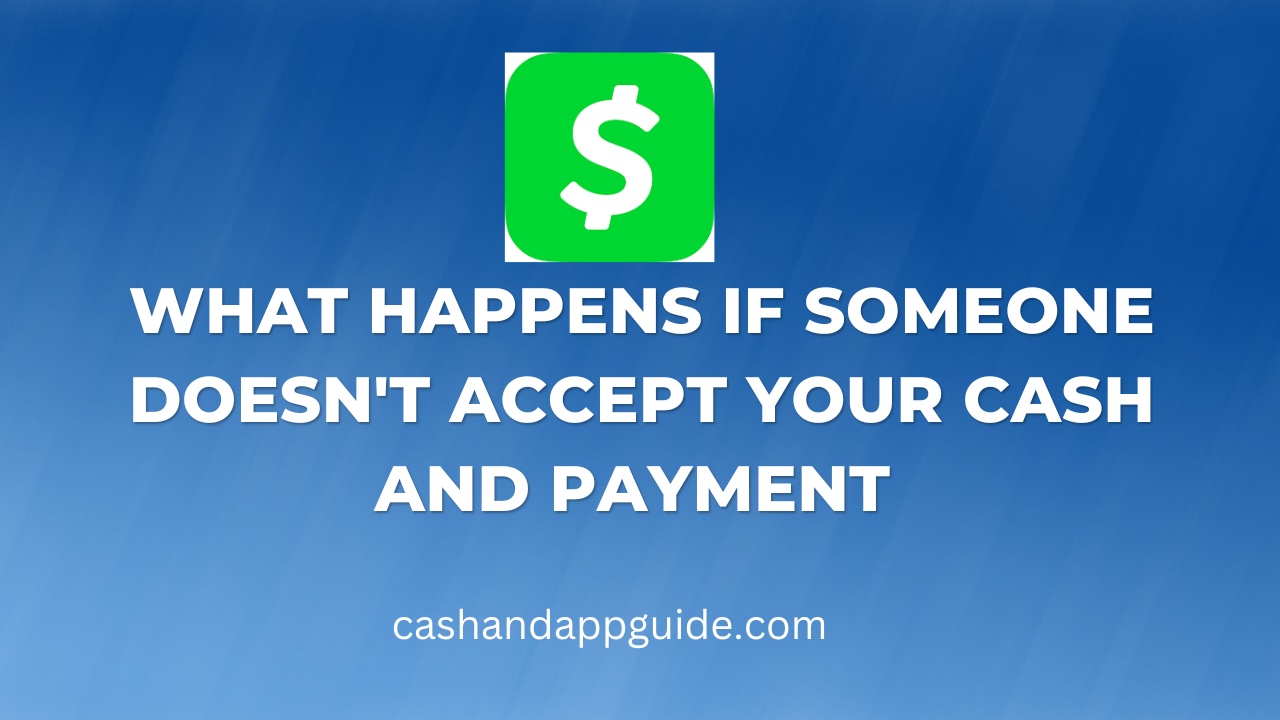 What Happens If Someone Doesn't Accept Your Cash App Payment 