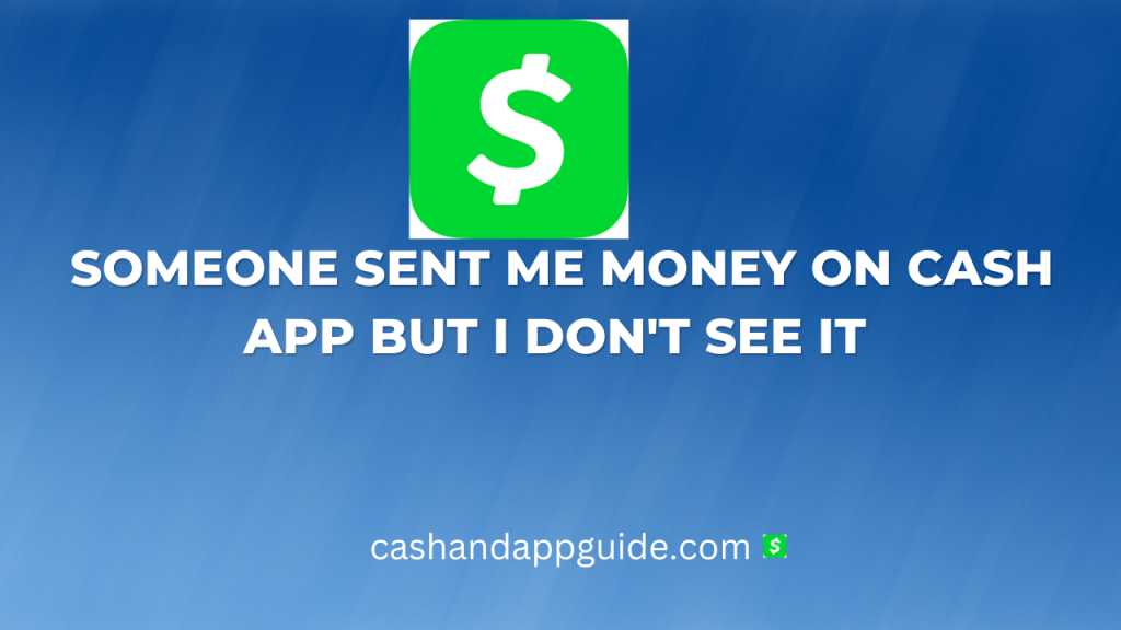 someone-sent-me-money-on-cash-app-but-i-don-t-see-it-mybankgeek