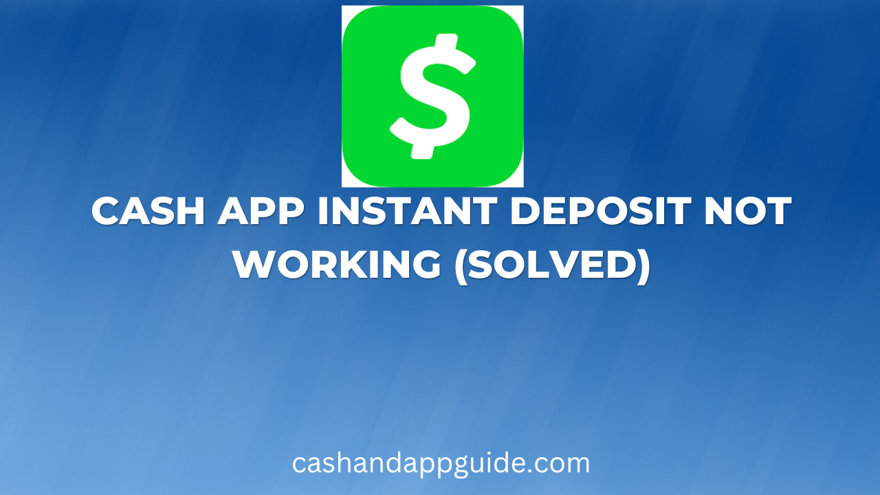 Cash App Instant Deposit Not Working