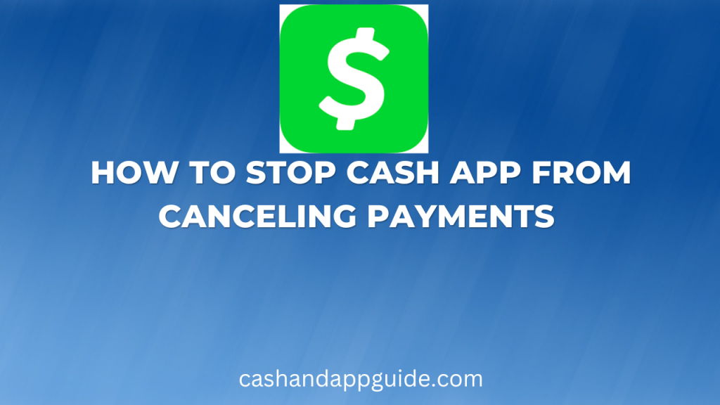 how-to-stop-cash-app-from-canceling-payments-mybankgeek