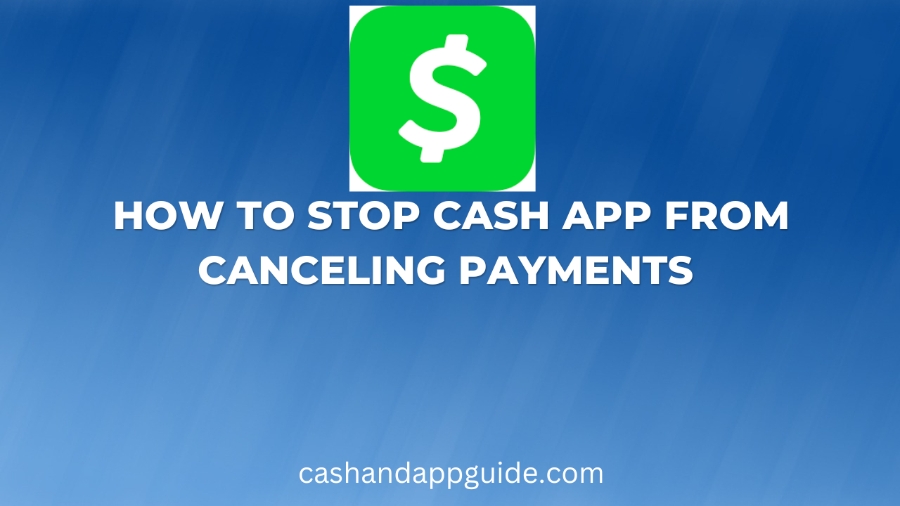 How To Stop Cash App From Canceling Payments 