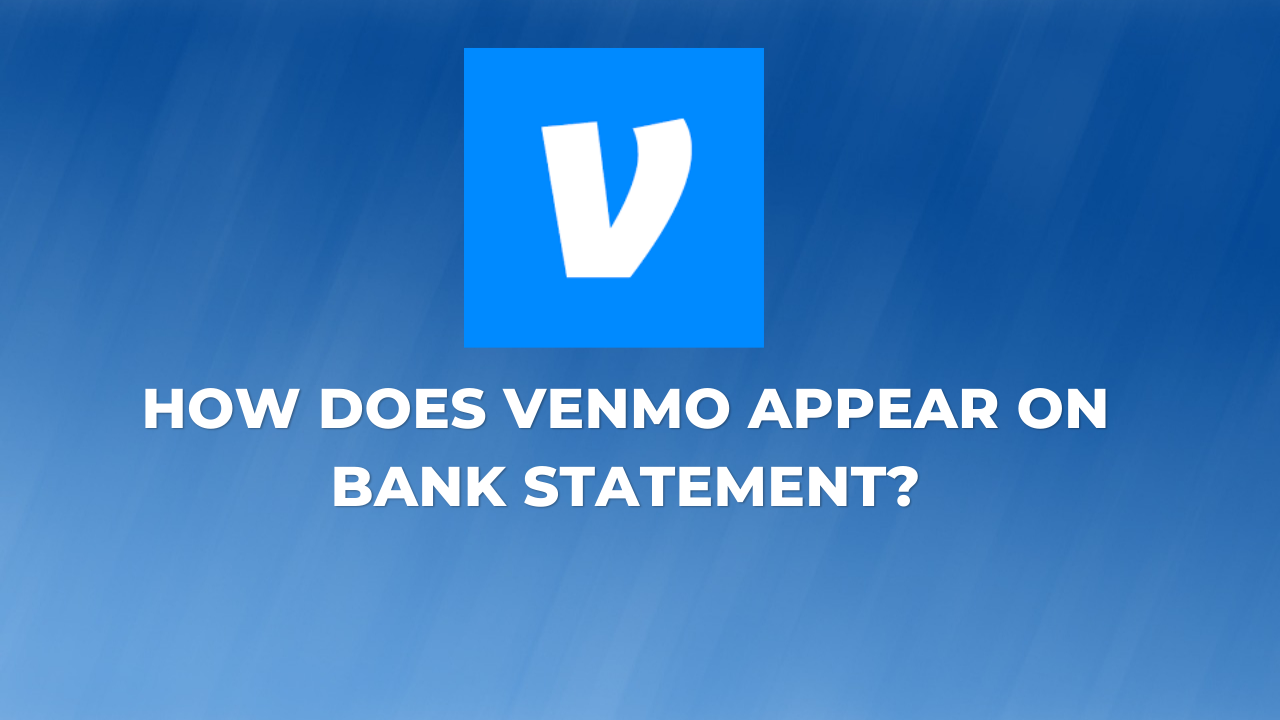 How Does Venmo Appear On Bank Statement