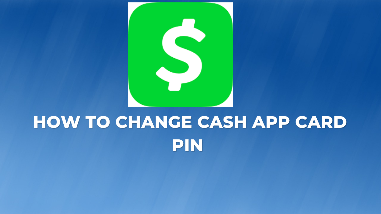How To Change Cash App Card Pin 