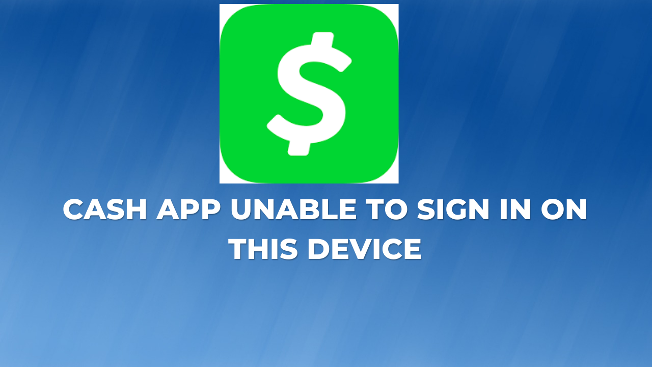 Cash App Unable To Sign In On This Device
