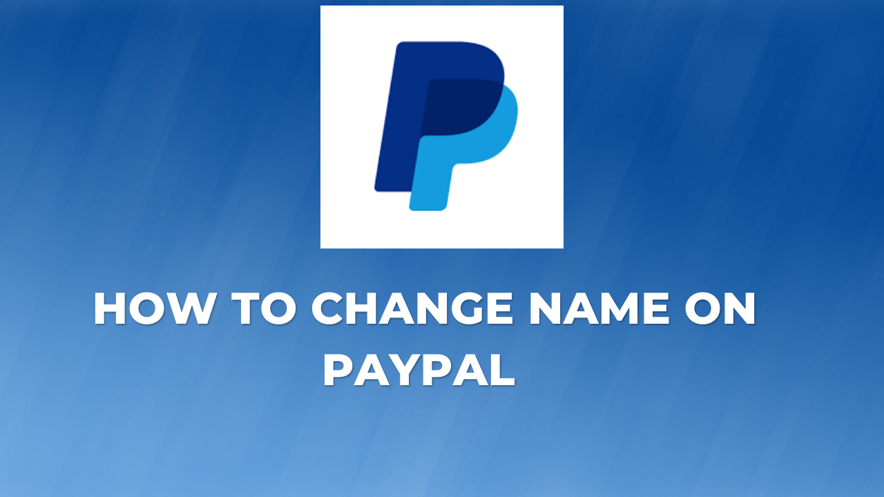 How To Change Name On Paypal 