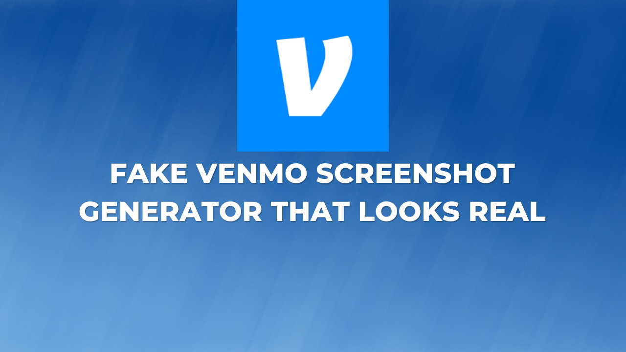 Fake Venmo Screenshot Generator That Looks Real