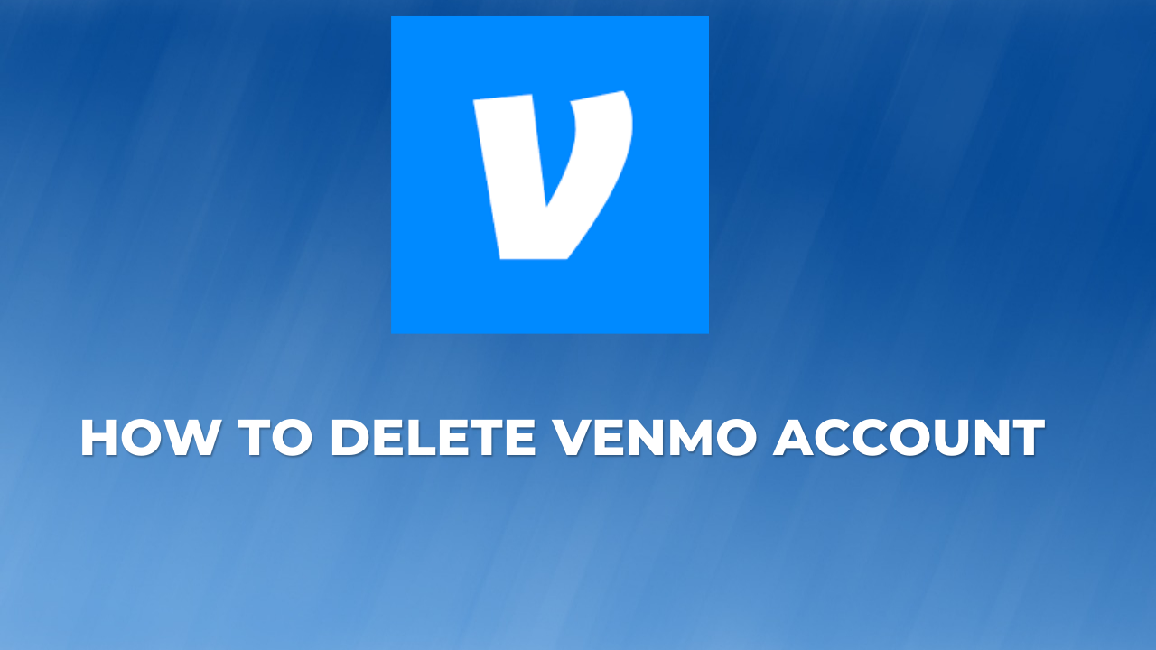 How To Delete Venmo Account