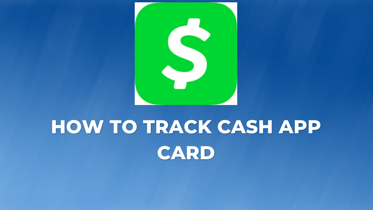 How to Track Cash App Card