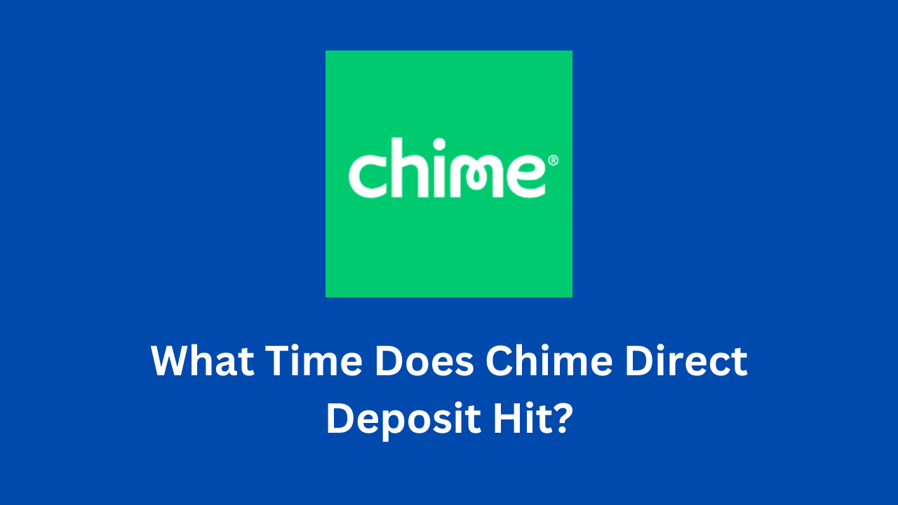 What Time Does Chime Direct Deposit Hit