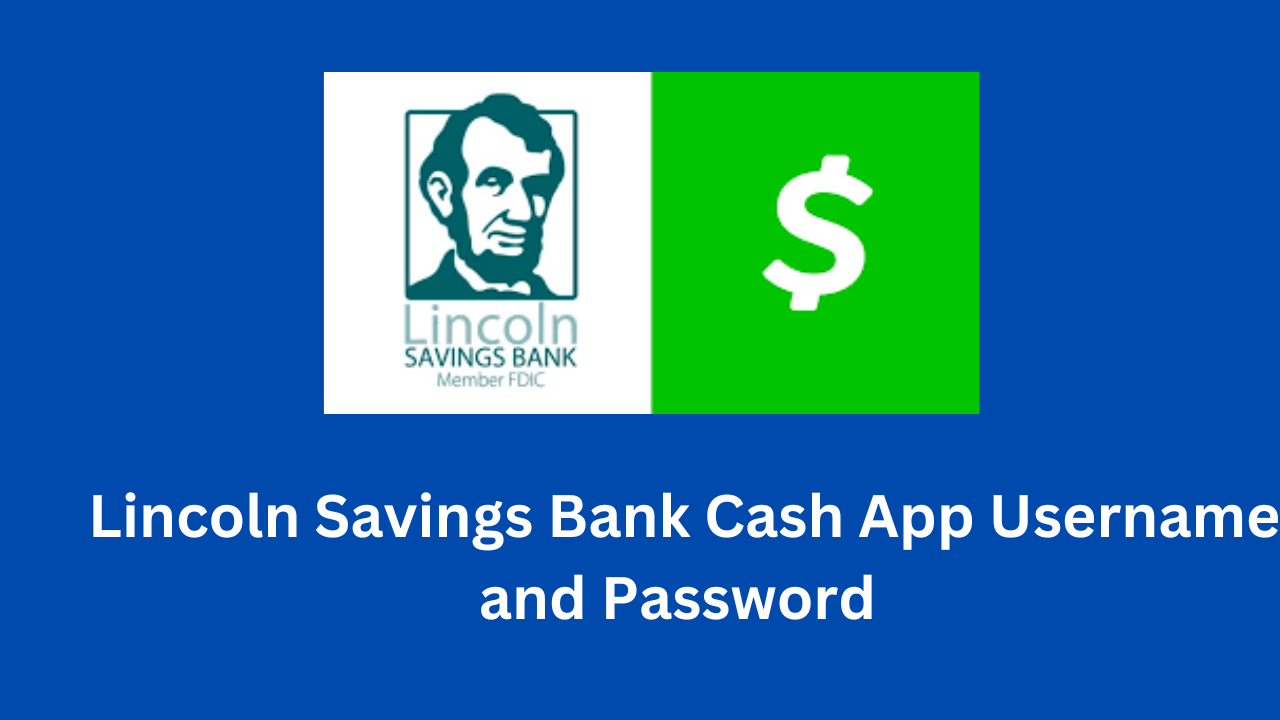 Lincoln Savings Bank Cash App Username and Password