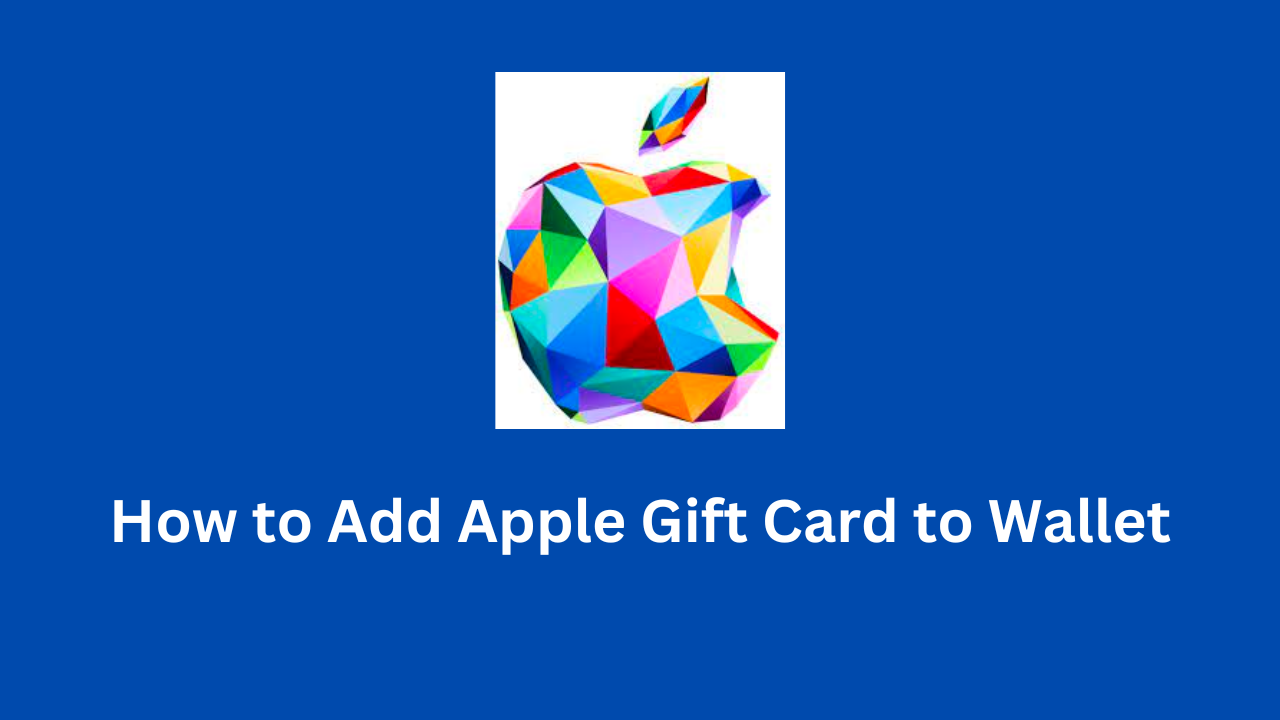 How to Add Apple Gift Cards to Wallet