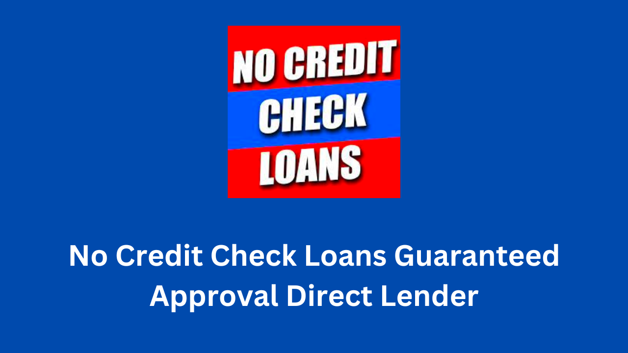 No Credit Check Loans Guaranteed Approval Direct Lender