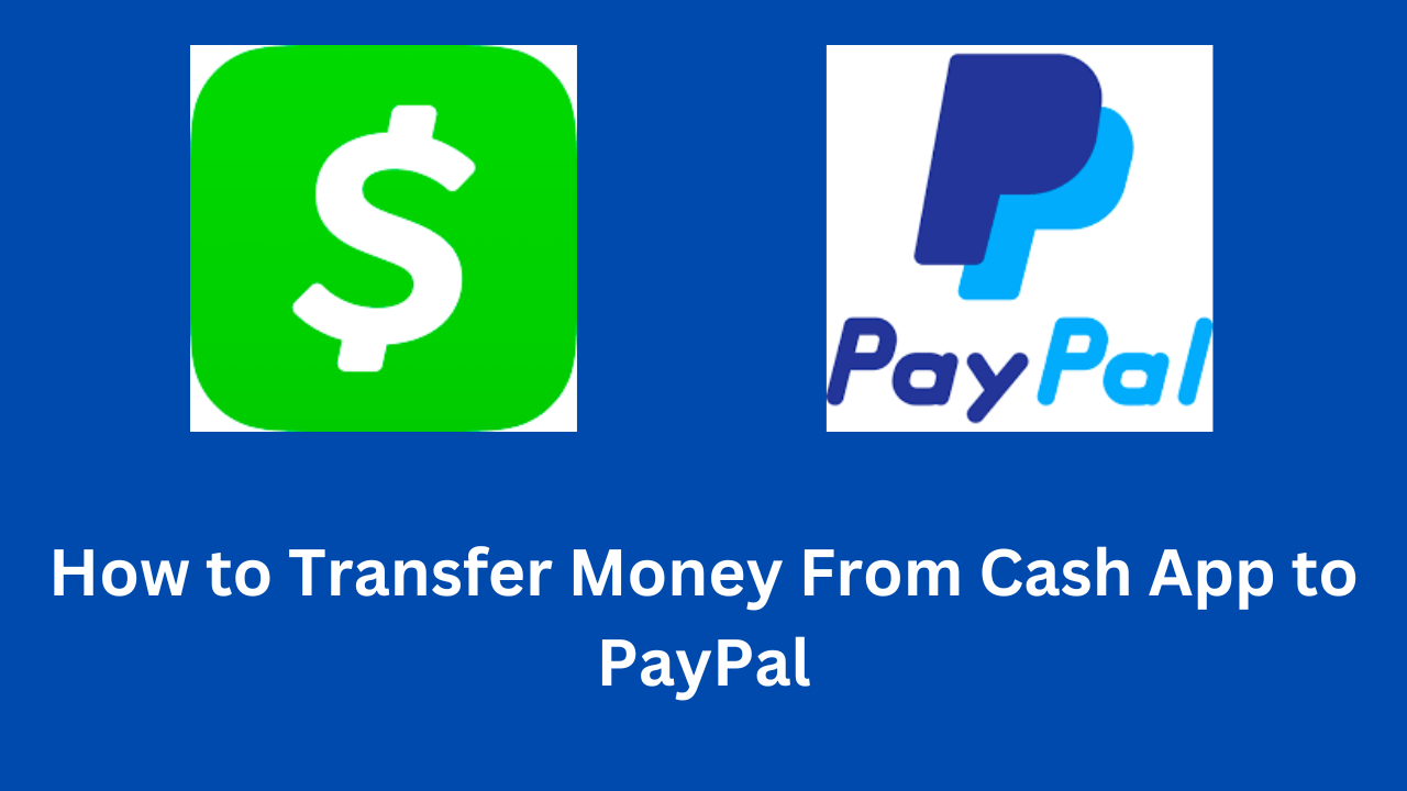 How to Transfer Money From Cash App to PayPal