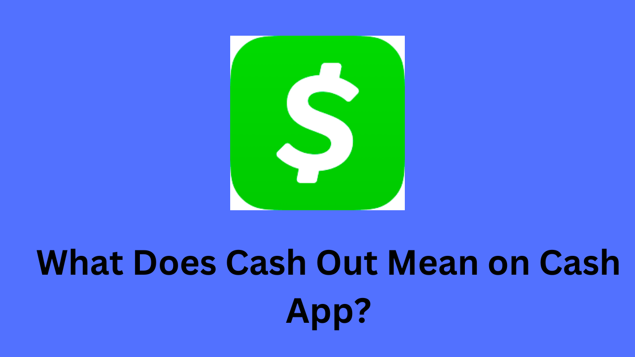 What Does Cash Out Mean on Cash App